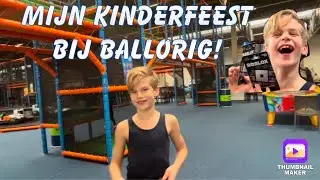Ik vierde mijn kinderfeest bij Ballorig!