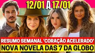CORA&Ccedil;&Atilde;O ACELERADO Resumo Semanal Completo - 12 a 17/01 - Nova Novela das 7h assistir GLOBO ao vivo