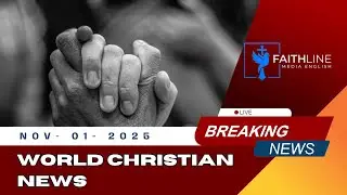 🌍 World Christian News  | Faithline News ✝️