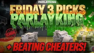 Friday 3 Picks + Beating the Cheaters! #PARLAYKING #NoMoreScams