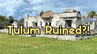 Tulum After 19 Years: Has Mass Tourism Ruined It?