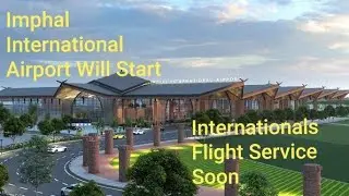 Imphal International Airport Will Start International Flight Service Soon