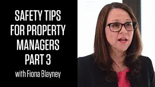 Safety Tips for Property Managers with Fiona Blayney - PART 3