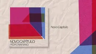 Pedro Mariano - Novo Cap&iacute;tulo (&Aacute;udio Oficial)