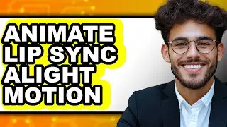 How to Animate Lip Sync Alight Motion - Full Guide