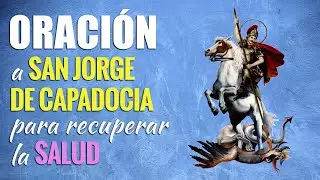 🙏 Oración a San Jorge de Capadocia PARA LA SALUD 🤒