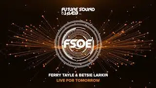 Ferry Tayle & Betsie Larkin - Live For Tomorrow