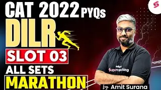DILR Slot 3 2022 Solution | CAT DILR Preparation | DILR Sets For CAT 2025 Preparation | Amit Surana