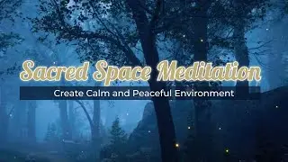 Sacred Space Meditation | Create Calm and Peaceful Environment