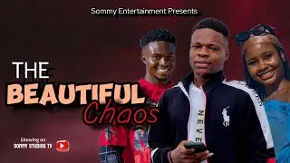 THE BEAUTIFUL CHAOS - [SHORT FILM] SOMMY, ANGEL, DARLINGTONSHOTIT LATEST 2025 NIGERIAN MOVIE
