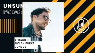 UnSung Podcast with Nolan Burke Episode 11 (Season 1 Finale)