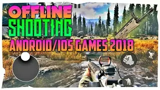 Top 10 Offline Shooting FPS Games for Android/ios 2018|Console quality Offline Shooting FPS Games