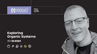 Exploring Organic Systems with Rob Wegner