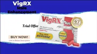 VigRX Plus Male Enhancement Reviews | 2019-2021 Most Selling Male Enhancement