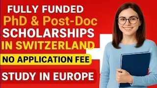 Fully Funded Ph.D. & Post-Doc Scholarships in Switzerland | No Application Fee | Study in Europe
