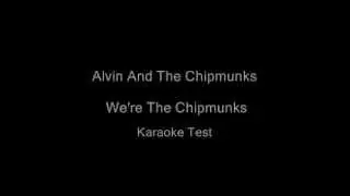 Alvin And The Chipmunks - We're The Chipmunks KARAOKE