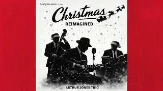 Ring That Winter Bell - Arthur Jones Trio - Christmas Reimagined