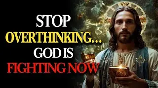 HOLY SPIRIT SAYS： STOP OVERTHINKING &mdash; trust in GOD&rsquo;S PLAN and let His POWER fight for you