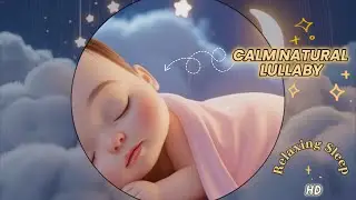 Dreamy Baby Sleep 🌿 Natural Lullaby for Baby &ndash; Calm & Relaxing Sleep 4K Music for Deep Rest 👶💤