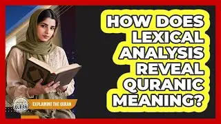 How Does Lexical Analysis Reveal Quranic Meaning?
