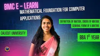 BMC e-Learn | Matrices Basics &ndash; Definition, Order, General Form | BCA 1st Year | Calicut University