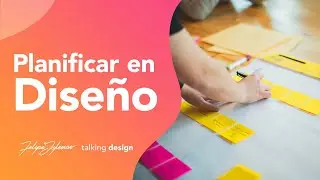 Planificar en Diseño | Talking Design