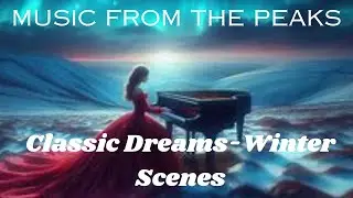 MUSIC FROM THE PEAKS...Classic Dreams-Winter Scenes...Moonlight Sonata, 1st Movement.