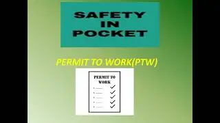 PERMIT TO WORK(PTW)/ safety work permit system/ objectives/ elements of PTW/ contents of PTW