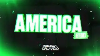 Am&eacute;rica (Aftermix) - Mat&iacute;as Orlando #after #guaracha #techengue 