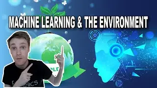 How AI & Machine Learning can be used to help the Environment