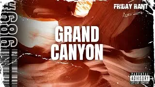 Grand Canyon | Friday Rant with Austin Linney | Construct your life #686