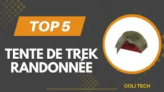 TOP 5 Meilleur Tente de Trek Randonn&eacute;e 2026 - Les Tente de Trek Randonn&eacute;e Comparatif & Test
