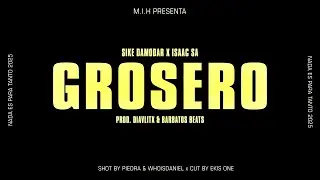 Sike Damodar Ft. @isaacs.a  Grosero (Video Oficial) (Prod. MIH)