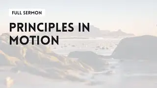 Principles In Motion | Senior Pastor Mark Biggs | Cape Town Christian Fellowship