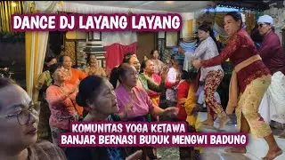 DJ LAYANG LAYANG Dance Komunitas Yoga Ketawa Banjar Bernasi Buduk Mengwi Badung