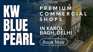 KW Blue Pearl Bring Premium Commercial Shops in Karol Bagh - Book Now