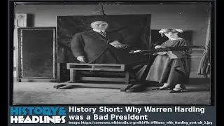 History Short: Why Warren Harding Is Considered a Bad President