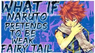 what if Naruto pretends to be weak Fairy Tail