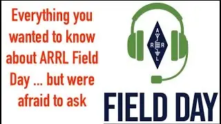 Everything you wanted to know about ARRL Field Day but were afraid to ask