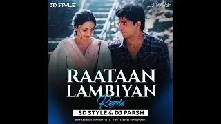 Raataan Lambiyan | REMIX | SD STYLE x PARSH | Shershaah | Jubin Nautiyal | Asees