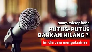 Cara mengatasi jika suara di microphone putus-putus bahkan hilang