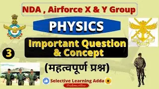 Airforce X Group | NDA | Physics | Concepts With Most Important Questions in Hindi | Lec- 3