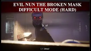EVIL NUN THE BROKEN MASK - DIFFICULT MODE (HARD) - VAN ESCAPE FULL GAMEPLAY || KIEN GAMING