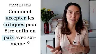 Comment accepter les critiques pour &ecirc;tre enfin en paix avec soi-m&ecirc;me ?