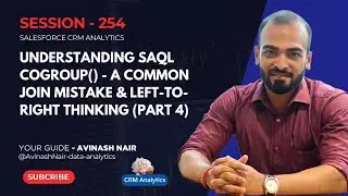 Understanding SAQL cogroup() &ndash; A Common Join Mistake & Left-to-Right Thinking | Part 4 | Session 254