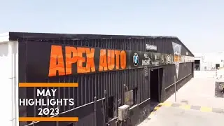 May 2023 Highlights | Apex Auto Garage - Al Quoz - Dubai