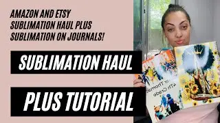 AMAZON AND ETSY HAUL + HOW TO SUBLIMATE JOURNALS!