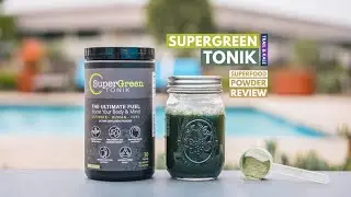 SUPERGREEN TONIK REVIEW: BENEFITS, TASTE, INGREDIENTS, PRICE, VERDICT + MORE!