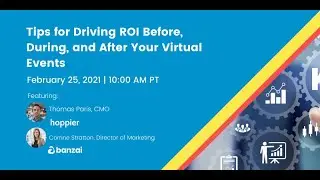 Tips for Driving ROI Before, During, and After your Virtual Events