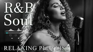 【R&B Soul】Relax & Reflect Playlist &ndash; Smooth Vocals & Laid-Back Grooves